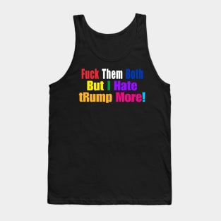 FUCK Them Both But I Hate tRump More - Multi Color - Front Tank Top